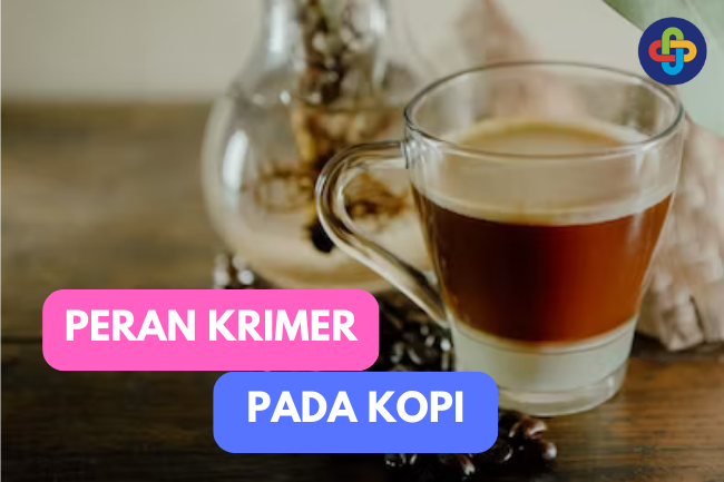 Peran Krimer dalam Kopi: Mengungkap Rahasia Minuman yang Lebih Nikmat